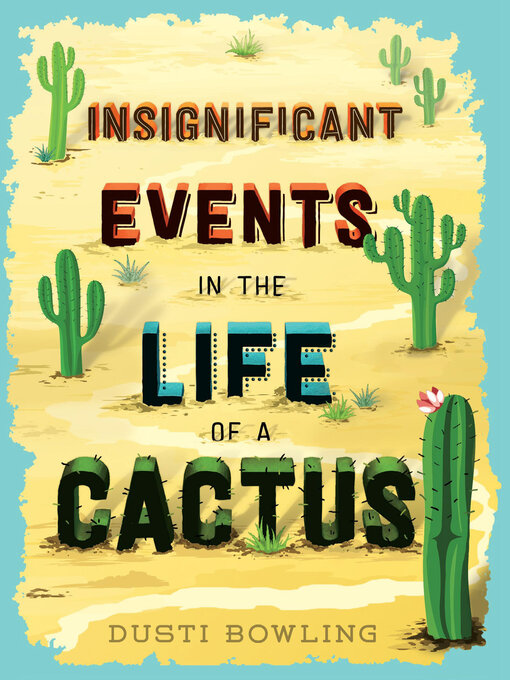 Dusti Bowling创作的Insignificant Events in the Life of a Cactus作品的详细信息 - 可供借阅